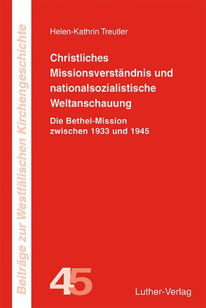 Christliches Missionsverständnis und nationalsozialistische Weltanschauung von Treutler,  Helen-Kathrin