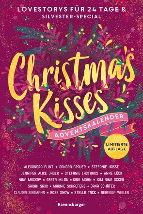 Christmas Kisses. Ein Adventskalender. Lovestorys für 24 Tage plus Silvester-Special (Romantische Kurzgeschichten für jeden Tag bis Weihnachten) von Flint,  Alexandra, Grauer,  Sandra, Hasse,  Stefanie, Jager,  Jennifer Alice, Lasthaus,  Stefanie, Lück,  Anne, MacKay,  Nina, Milán,  Greta, Mohn,  Kira, Ocker,  Kim Nina, Saxx,  Sarah, Schaefers,  Marnie, Schäfer,  Jana, Siegmann,  Claudia, Snow,  Rose, Tack,  Stella, Weiler,  Rebekka 