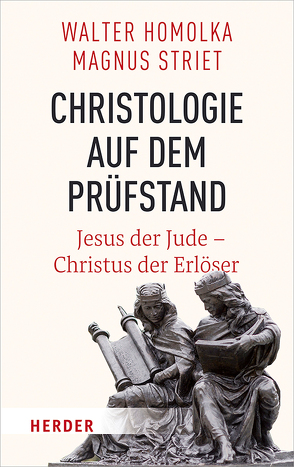 Christologie auf dem Prüfstand von Homolka,  Walter, Striet,  Magnus