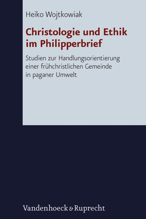 Christologie und Ethik im Philipperbrief von Wojtkowiak,  Heiko