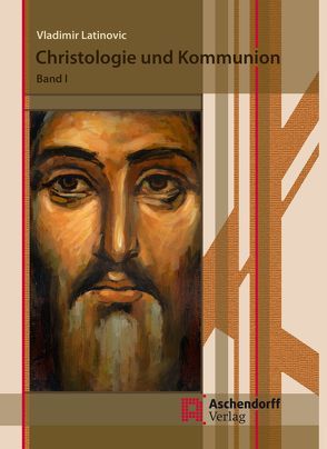 Christologie und Kommunion von Latinovic,  Vladimir