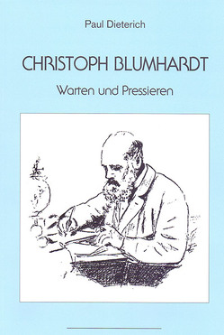 Christoph Blumhardt – Warten und Pressieren von Dieterich,  Paul