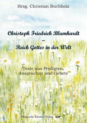 Christoph Friedrich Blumhardt – Reich Gottes in der Welt von Beck,  Hildegard, Buchholz,  Christian