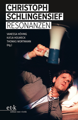 Christoph Schlingensief: Resonanzen von Holweck,  Katja, Höving,  Vanessa, Wortmann,  Thomas