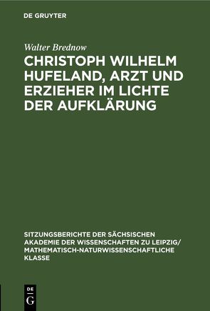 Christoph Wilhelm Hufeland, Arzt und Erzieher im lichte der Aufklärung von Brednow,  Walter