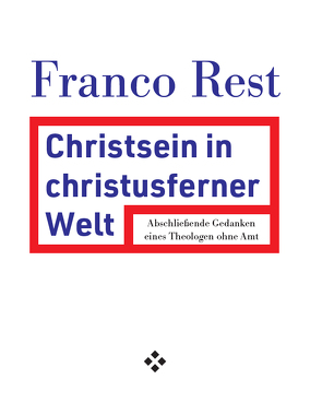 Christsein in einer christusfernen Welt von Rest,  Franco