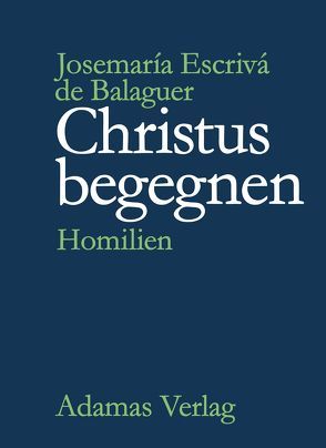Christus begegnen von Arquer,  Josef, Escrivá de Balaguer,  Josemaría