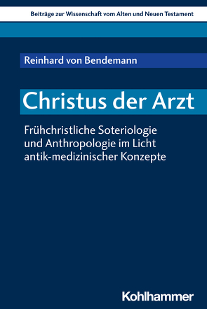 Christus der Arzt von Dietrich,  Walter, Gielen,  Marlis, Scoralick,  Ruth, von Bendemann,  Reinhard