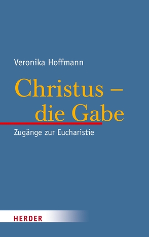 Christus – die Gabe von Hoffmann,  Veronika