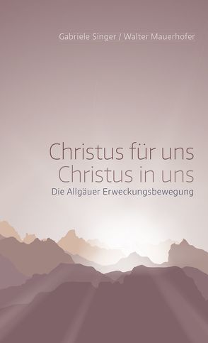Christus für uns – Christus in uns von Binder,  Lucian, Mauerhofer,  Walter, Singer,  Gabriele