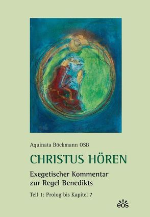 Christus hören. Exegetischer Kommentar zur Regel Benedikts. Teil 1 von Böckmann,  Aquinata