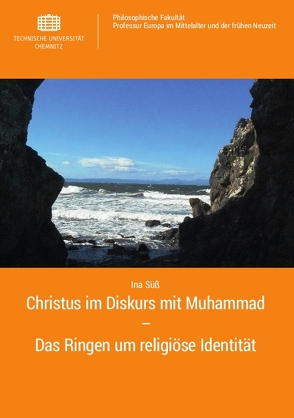 Christus im Diskurs mit Muhammad – Das Ringen um religiöse Identität von Süß,  Ina