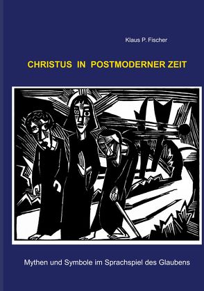 Christus in der Postmoderne von Fischer,  Klaus P.