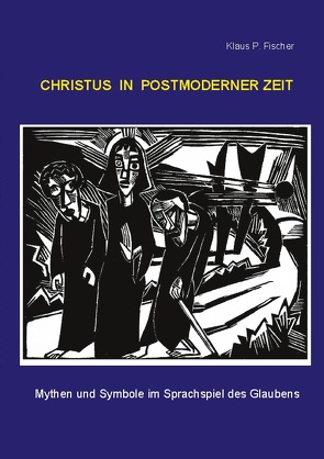 Christus in postmoderner Zeit von Fischer,  Klaus P.