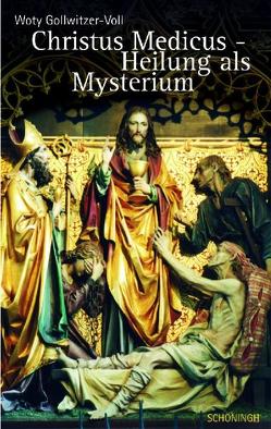 Christus Medicus – Heilung als Mysterium von Gollwitzer-Voll,  Woty