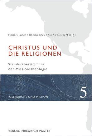 Christus und die Religionen von Beck,  Roman, Luber,  Markus, Neubert,  Simon