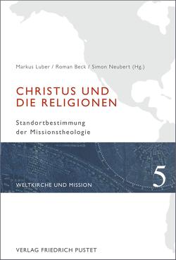 Christus und die Religionen von Beck,  Roman, Luber,  Markus, Neubert,  Simon