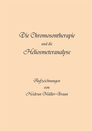 Die Chromosontherapie und die Heliosmeteranalyse von Müller-Braun,  Heidrun