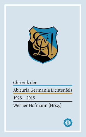 Chronik der Abituria Germania Lichtenfels von Hofmann,  Werner