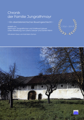 Chronik der Familie Jungraithmayr, – Ein oberösterreichisches Bauerngeschlecht – 1526-2019 von Jungraithmayr,  Herrmann
