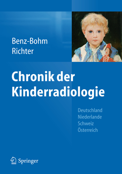 Chronik der Kinderradiologie von Benz-Bohm,  Gabriele, Richter,  Ernst