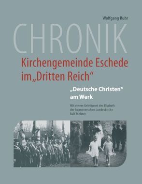 Chronik der Kirchengemeinde Eschede im „Dritten Reich“ von Buhr,  Wolfgang, Johannis-Kirchengemeinde Eschede und Gemeinde Eschede