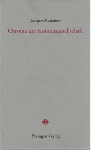 Chronik der Konsensgesellschaft von Engelmann,  Peter, Rancière,  Jacques, Steurer-Boulard,  Richard