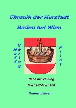 Chronik der Kurstadt Baden bei Wien nach der Zeitung von Jansen,  Gunnar