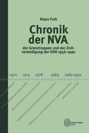 Chronik der NVA, der Grenztruppen und der Zivilverteidigung der DDR 1956-1990 von Froh,  Klaus