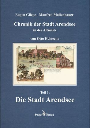 Chronik der Stadt Arendsee in der Altmark von Gliege,  Eugen, Gliege,  Eugen und Constanze, Mollenhauer,  Manfred