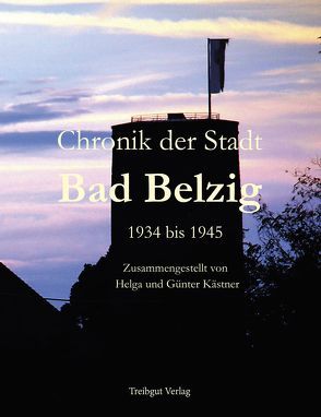 Chronik der Stadt Bad Belzig 1934 bis 1945 von Kästner,  Helga