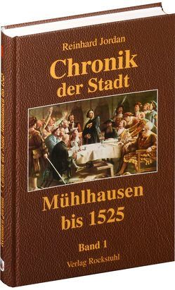 Chronik der Stadt Mühlhausen. BAND 1 (bis 1525) von Görner,  Gunter, Jordan,  Reinhard
