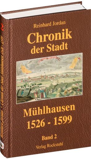 Chronik der Stadt Mühlhausen in Thüringen. BAND 2 (1526-1599) von Görner,  Gunter, Jordan,  Reinhard