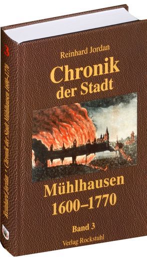 Chronik der Stadt Mühlhausen in Thüringen. BAND 3 (1600-1770) von Görner,  Gunter, Jordan,  Reinhard