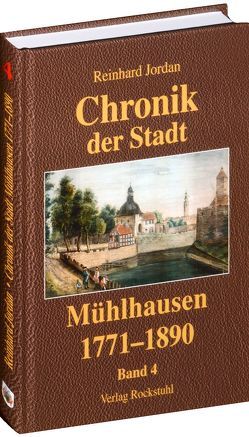 Chronik der Stadt Mühlhausen in Thüringen. BAND 4 (1771-1890) von Görner,  Gunter, Jordan,  Reinhard