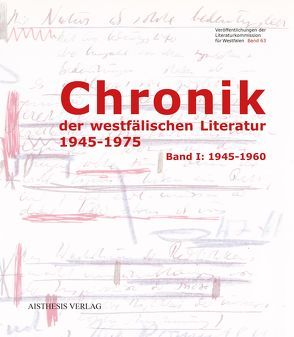 Chronik der westfälischen Literatur 1945-1975 von Dummann,  Fiona, Ehlert,  Claudia, Goedden,  Walter, Kokot,  Sylvia, Lesniak,  Sonja