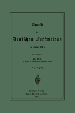 Chronik des Deutschen Forstwesens im Jahre 1884 von Weise,  Werner