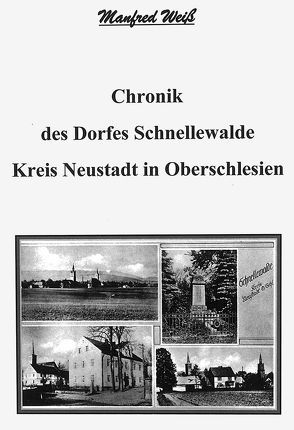 Chronik des Dorfes Schnellewalde von Weiß,  Manfred
