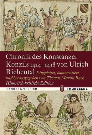 Chronik des Konstanzer Konzils 1414–1418 von Ulrich Richental. Historisch-kritische Edition von Buck,  Thomas Martin