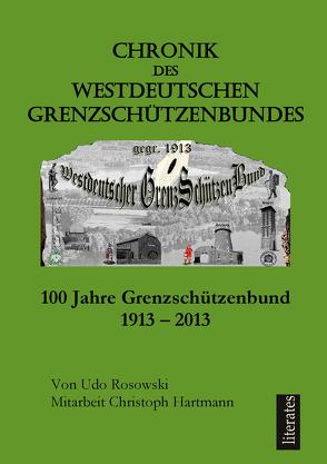 Chronik des Westdeutschen Grenzschützenbundes gegr. 1913 von Hartmann,  Christoph, Rosowski,  Udo