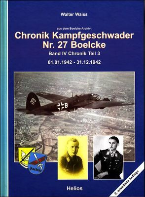 Chronik Kampfgeschwader Nr. 27 Boelcke – Band IV, 2. erweiterte Auflage von Waiss,  Walter