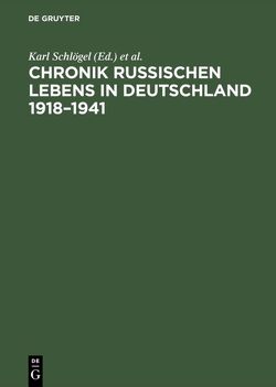 Chronik russischen Lebens in Deutschland 1918–1941 von Kucher,  Katharina, Schlögel,  Karl, Suchy,  Bernhard, Thum,  Gregor