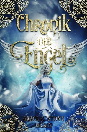 Chronik von Licht & Feuer / Chronik der Engel von Stone,  Grace C.