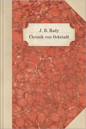 Chronik von Ockstadt von Hutter,  Dr. Eric, Ockstadt e.V.,  Geschichtsverein, Rady,  Johann Baptist
