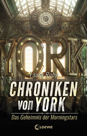 Chroniken von York – Das Geheimnis der Morningstars von Bauroth,  Jeannette, Ruby,  Laura