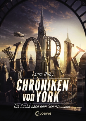 Chroniken von York – Die Suche nach dem Schattencode von Bauroth,  Jeannette, Ruby,  Laura