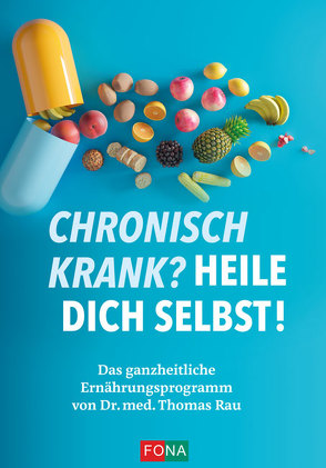 Chronisch krank? Heile dich selbst! von Rau,  Dr. med. Thomas