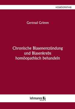 Chronische Blasenentzündung und Blasenkrebs von Grimm,  Gertrud