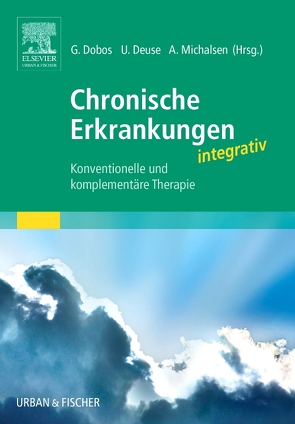 Chronische Erkrankungen integrativ von Adler,  Susanne, Deuse,  Ulrich, Dobos,  Gustav, Michalsen,  Andreas