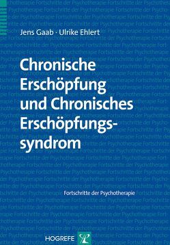 Chronische Erschöpfung und Chronisches Erschöpfungssyndrom von Ehlert,  Ulrike, Gaab,  Jens